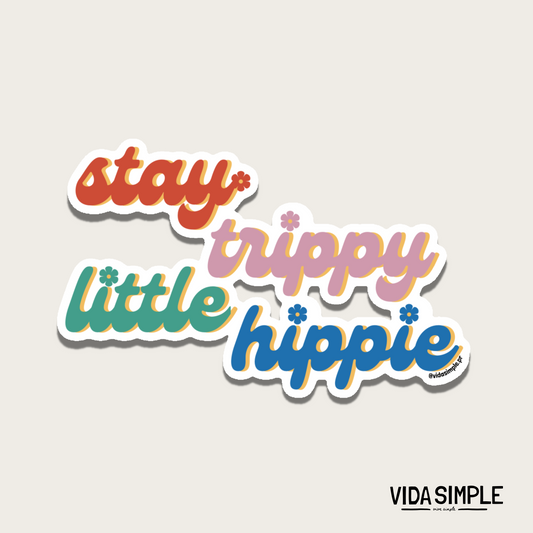 "Stay Trippy Little Hippie"